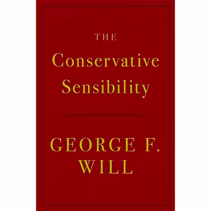 کتاب The Conservative Sensibility اثر George F. Will انتشارات Hachette Books