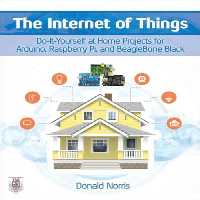 خرید و دانلود نسخه کامل کتاب The Internet of Things Do-It-Yourself at Home Projects for Arduino, Raspberry Pi and BeagleBone Black