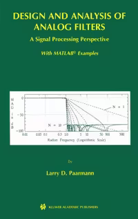 خرید و دانلود نسخه کامل کتاب Design and Analysis of Analog Filters - A Signal Processing Perspective (The Kluwer International Series in Engineering and Computer Science, Volume 617) ... Series in Engineering and Computer Science)