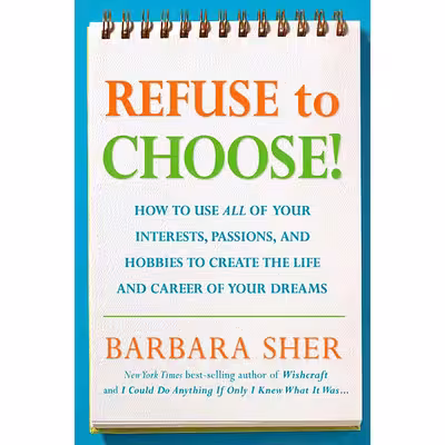 کتاب Refuse to Choose! اثر Barbara Sher انتشارات Rodale Books