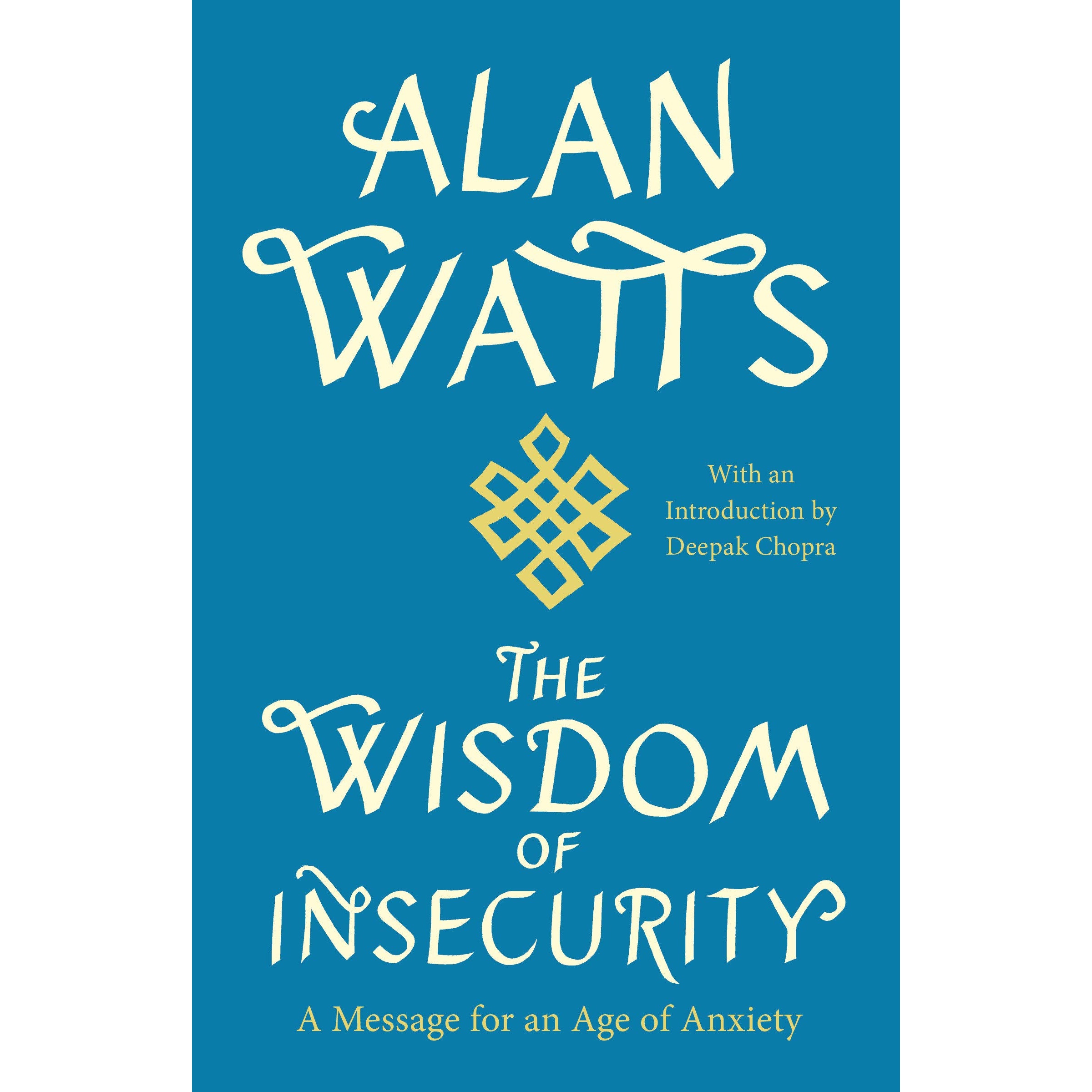 کتاب The Wisdom of Insecurity اثر Alan Watts and Deepak Chopra, MD انتشارات تازه ها
