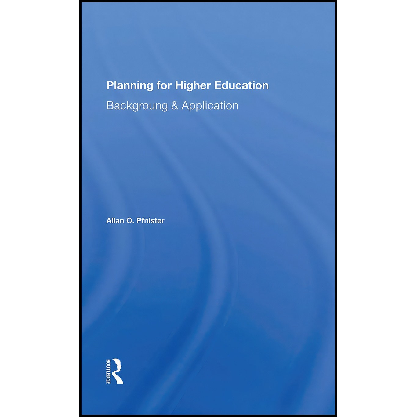 کتاب زبان اصلی Planning For Higher Education اثر Allan O Pfnister