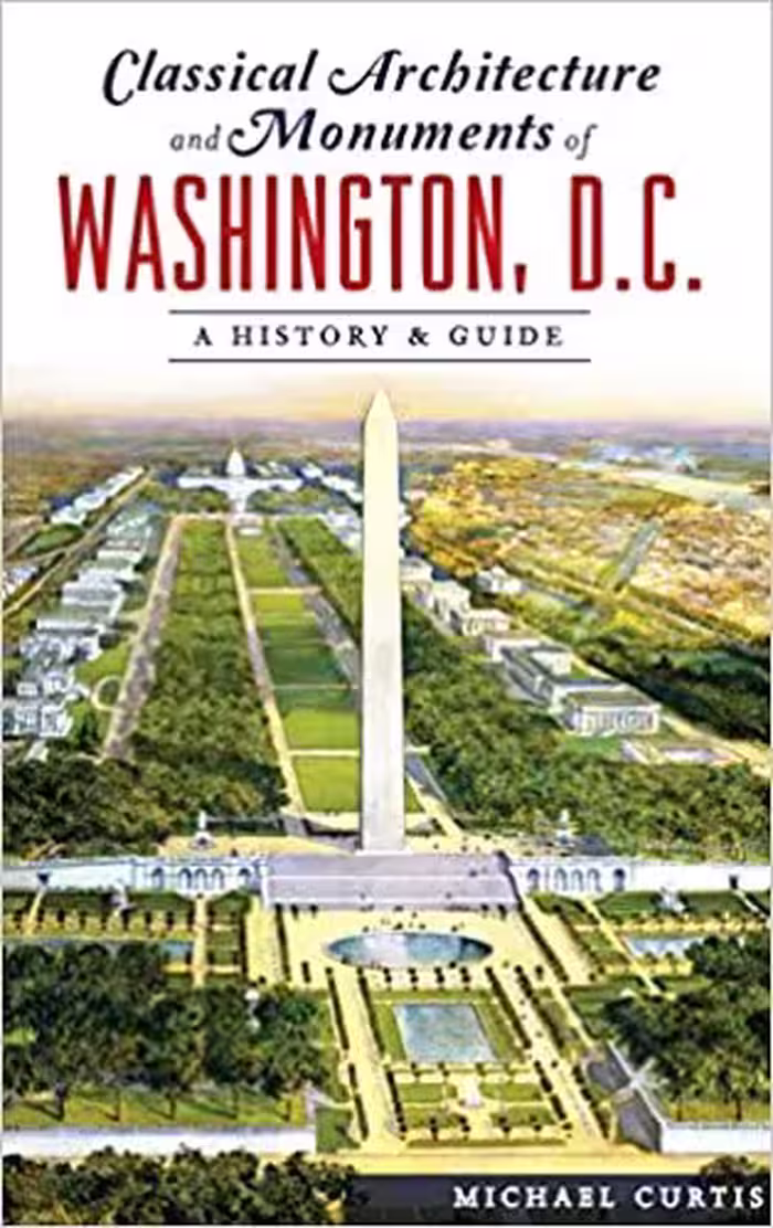 󾕇 دانلود کتاب Classical Architecture And Monuments Of Washington, D.C. - A History &amp; Guide, 2018 - دانلود کتاب های دانشگاهی