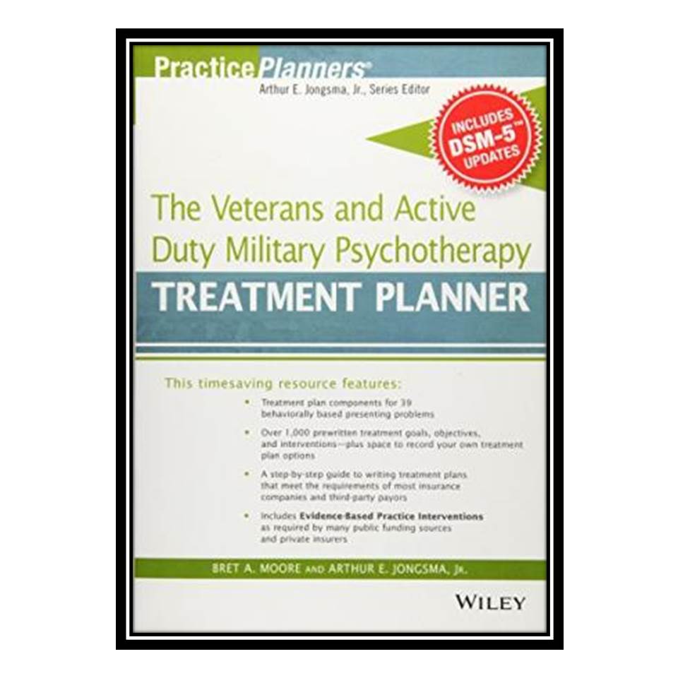 کتاب The Veterans and Active Duty Military Psychotherapy Treatment Planner, with DSM-5 Updates اثر Bret A Moore, Arthur E Jongsma Jr انتشارات مؤلفین طلایی