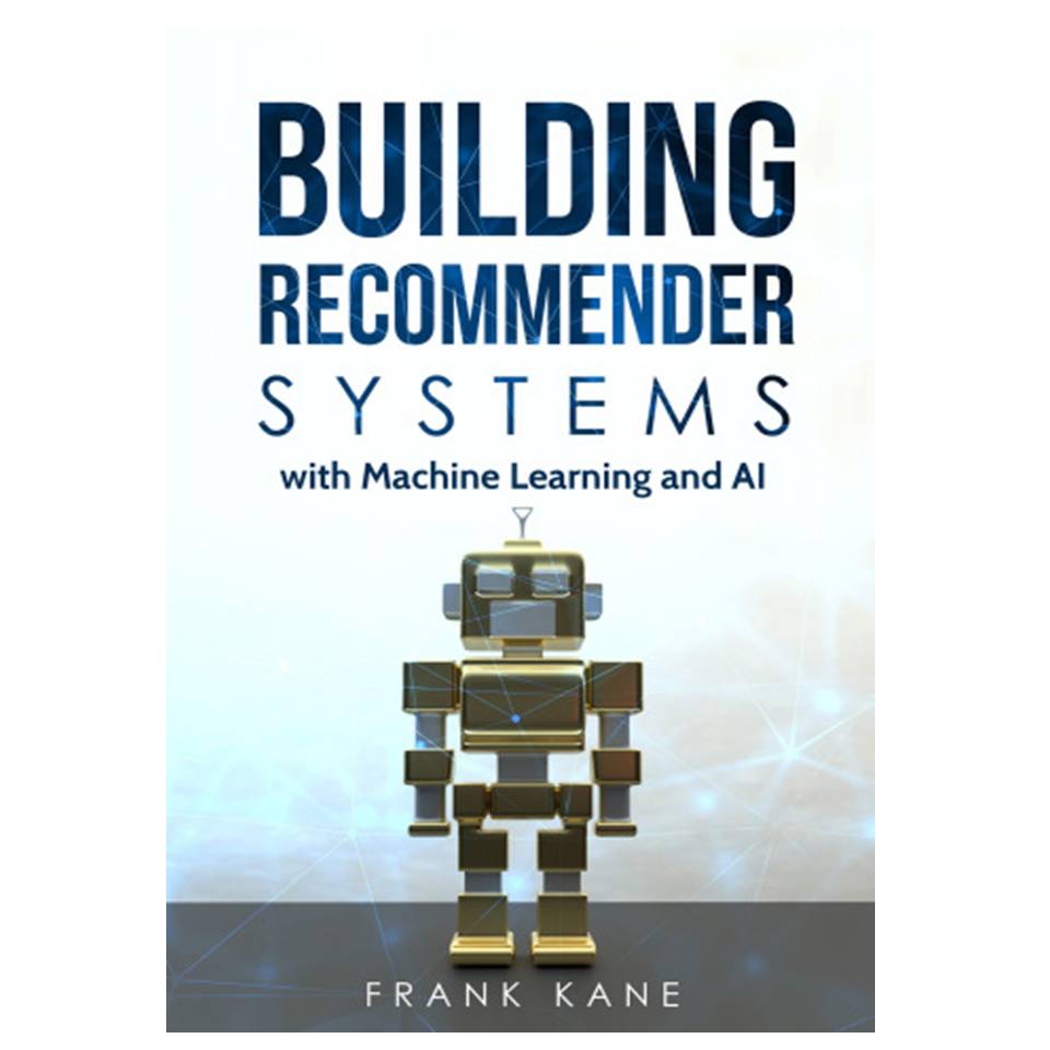 کتاب Building Recommender Systems with Machine Learning and AI اثر Frank Kane انتشارات مؤلفین طلایی
