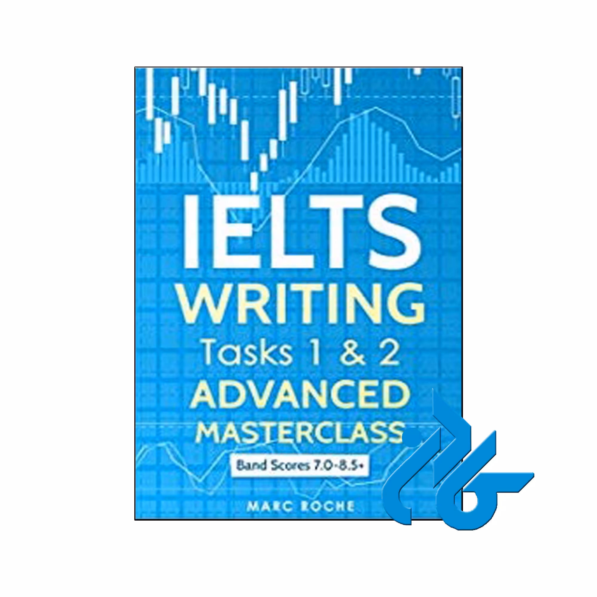 خریدکتاب IELTS Writing Task 1-2 Advanced Masterclass | فروشگاه اینترنتی کــادن