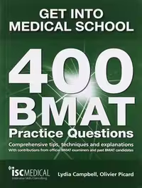 Get Into Medical School: 400 Bmat Practice Questions