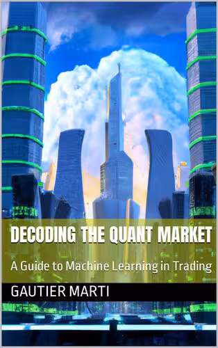 خرید و دانلود نسخه کامل کتاب Decoding the Quant Market: A Guide to Machine Learning in Trading