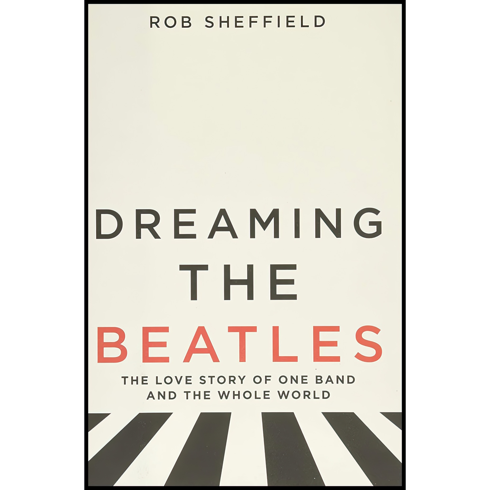 کتاب Dreaming the Beatles اثر Rob Sheffield انتشارات Dey Street Books