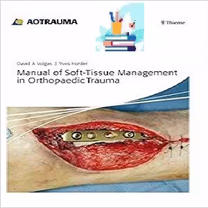 Manual of Soft-Tissue Management in Orthopaedic Trauma 1ed PDF Video at 2€ - کتاب پزشکی بهار