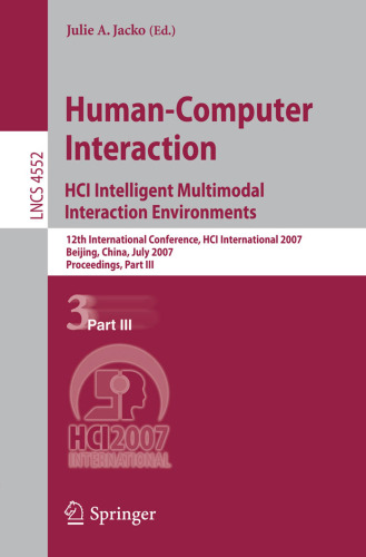 خرید و دانلود نسخه کامل کتاب Human-Computer Interaction.HCI Intelligent Multimodal Interaction Environments: 12th International Conference, HCI International 2007, Beijing, China, ... Programming and Software Engineering)