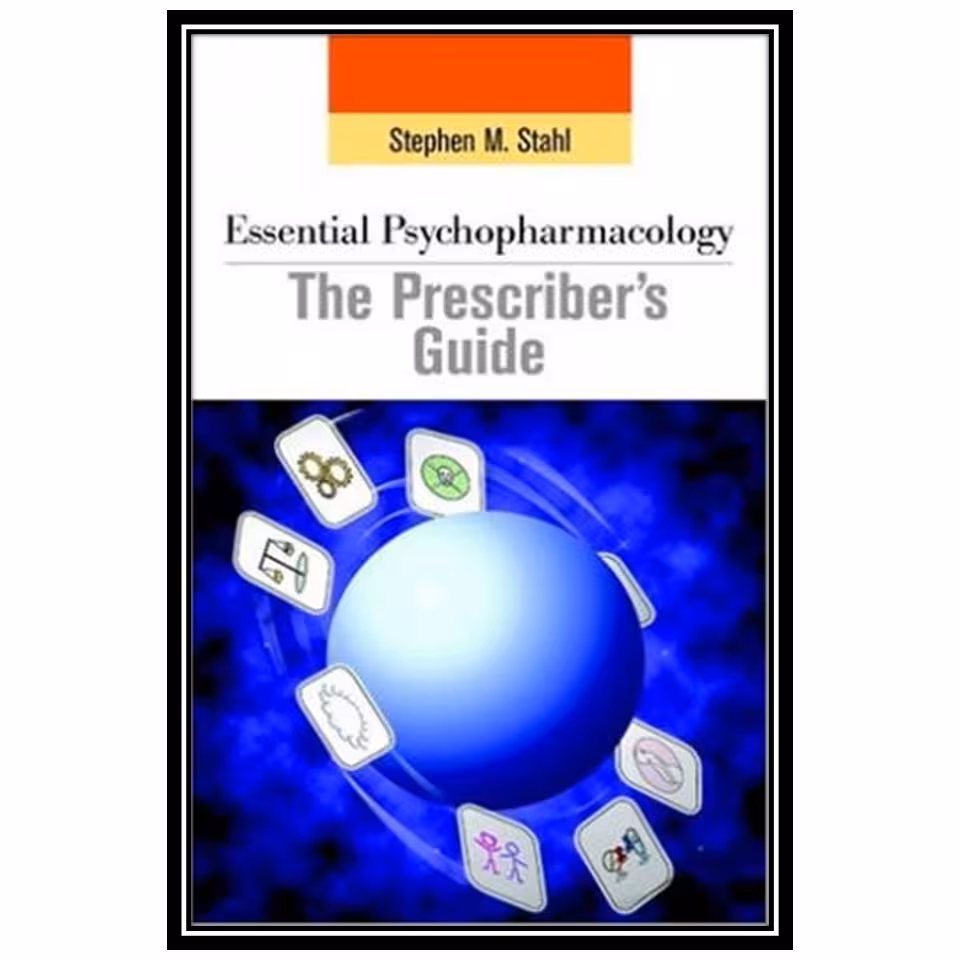 کتاب Essential Psychopharmacology: The Prescriber's Guide: Revised and Updated Edition اثر جمعی از نویسندگان انتشارات مؤلفین طلایی