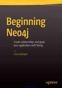 خرید و دانلود نسخه کامل کتاب Beginning Neo4j: Create relationships and grow your application with Neo4j