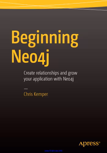 خرید و دانلود نسخه کامل کتاب Beginning Neo4j: Create relationships and grow your application with Neo4j