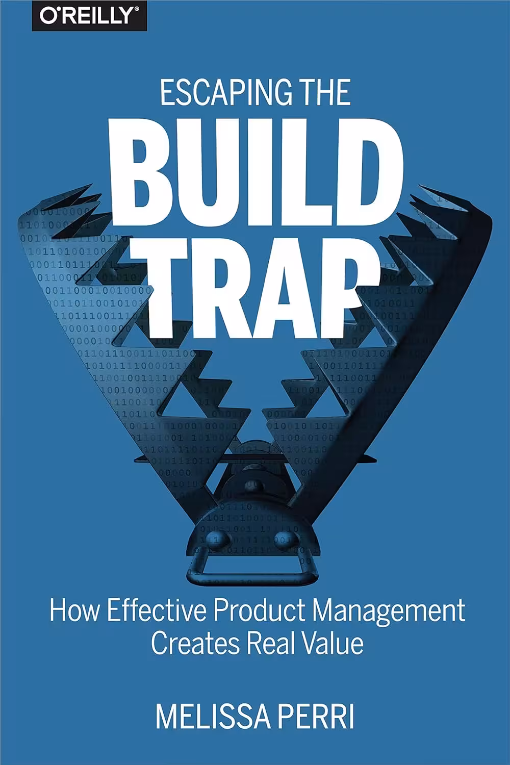 Escaping the Build Trap: How Effective Product Management Creates Real Value (متن کامل)