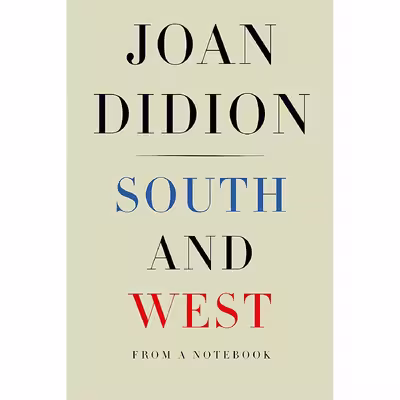 کتاب South and West: From a Notebook- 2017 اثر Joan Didion and Nathaniel Rich انتشارات Knopf
