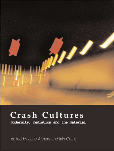خرید و دانلود نسخه کامل کتاب Crash Cultures: Modernity, Mediation and the Material