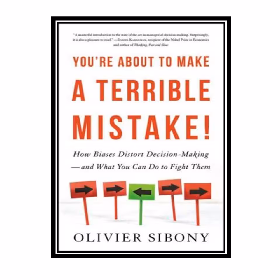 کتاب Youre About to Make a Terrible Mistake: How Biases Distort Decision-Making and What You Can Do to Fight Them اثر Olivier Sibony انتشارات مؤلفین طلایی
