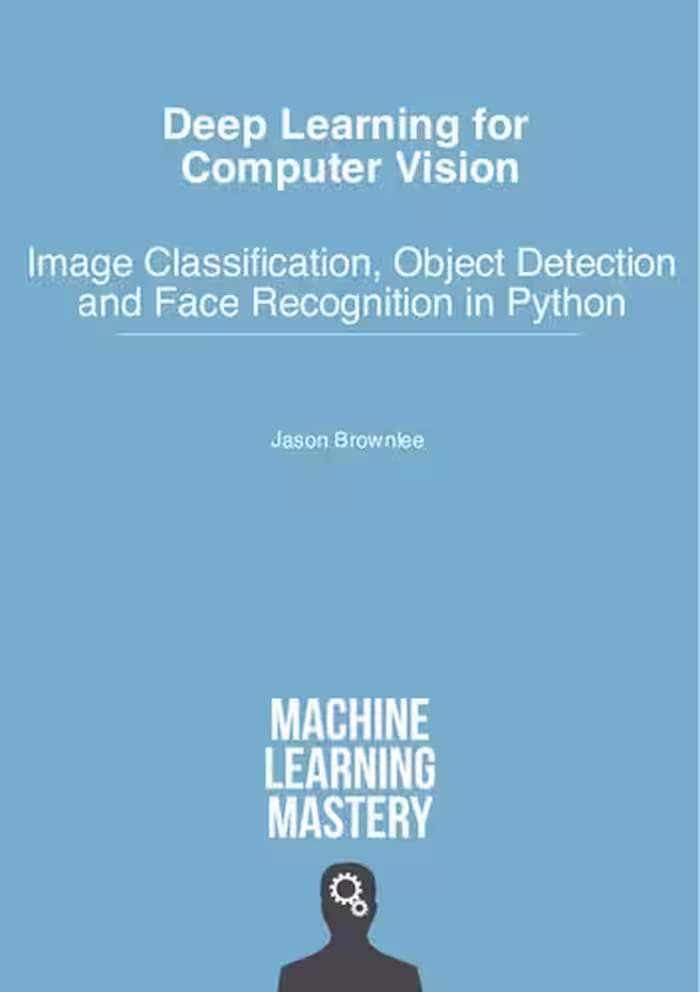 خرید و دانلود نسخه کامل کتاب Deep Learning for Computer Vision: Image Classification, Object Detection, and Face Recognition in Python