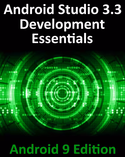 خرید و دانلود نسخه کامل کتاب Android Studio 3.3 Development Essentials - Android 9 Edition: Developing Android 9 Apps Using Android Studio 3.3, Java and Android Jetpack
