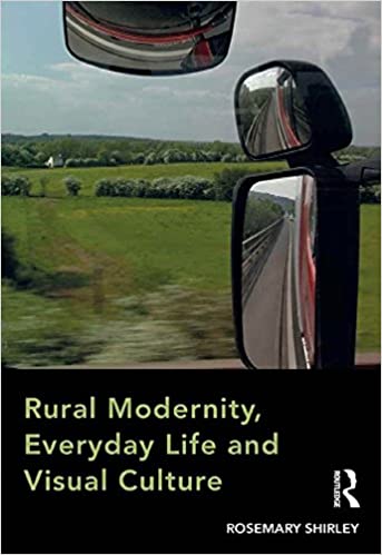  دانلود کتاب Rural Modernity, Everyday Life And Visual Culture, 2015 - دانلود کتاب های دانشگاهی