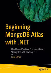 خرید و دانلود نسخه کامل کتاب Beginning MongoDB Atlas with .NET : Flexible and Scalable Document Data Storage for .NET Developers