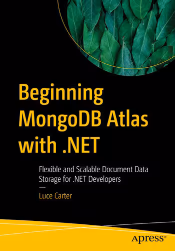 خرید و دانلود نسخه کامل کتاب Beginning MongoDB Atlas with .NET : Flexible and Scalable Document Data Storage for .NET Developers