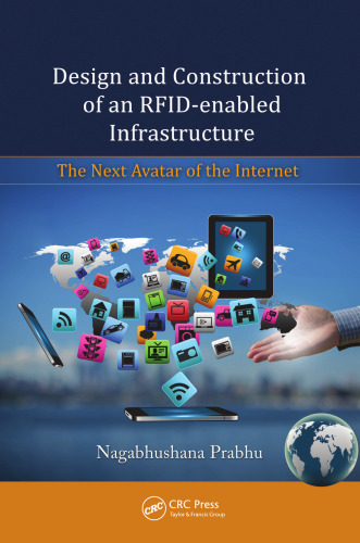 خرید و دانلود نسخه کامل کتاب Design and Construction of an RFID-enabled Infrastructure: The Next Avatar of the Internet