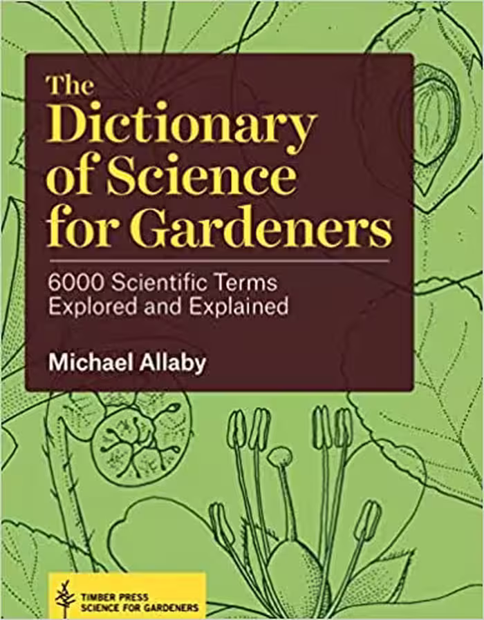 󾕇 دانلود کتاب The Dictionary Of Science For Gardeners - 6000 Scientific Terms Explored And Explained, 2015 - دانلود کتاب های دانشگاهی