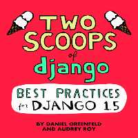 خرید و دانلود نسخه کامل کتاب Two Scoops of Django: Best Practices For Django 1.5