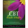 کتاب CBT Made Simple اثر جمعی از نویسندگان انتشارات New Harbinger Publications