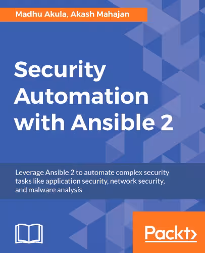 خرید و دانلود نسخه کامل کتاب Security Automation with Ansible 2: Leverage Ansible 2 to automate complex security tasks like application security, network security, and malware analysis