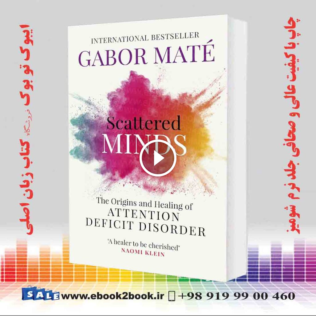 Scattered Minds: The Origins and Healing of Attention Deficit Disorder