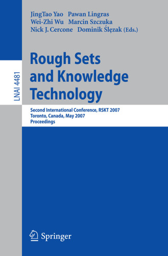 خرید و دانلود نسخه کامل کتاب Rough Sets and Knowledge Technology: Second International Conference, RSKT 2007, Toronto, Canada, May 14-16, 2007. Proceedings