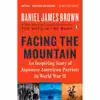 کتاب Facing the Mountain: An Inspiring Story of Japanese American Patriots in World War II اثر Daniel James Brown انتشارات Penguin Books