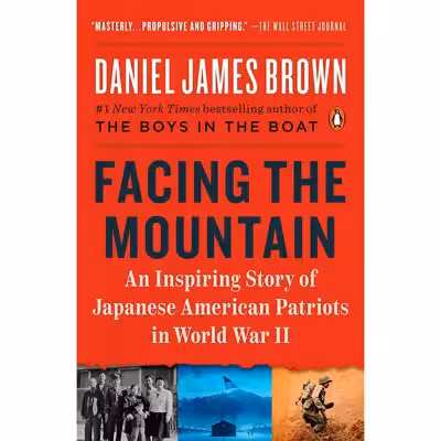 کتاب Facing the Mountain: An Inspiring Story of Japanese American Patriots in World War II اثر Daniel James Brown انتشارات Penguin Books