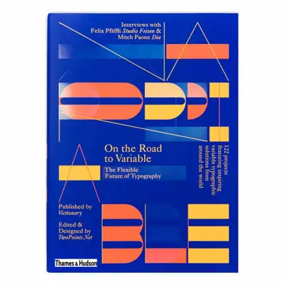 کتاب On the Road to Variable The Flexible Future of Typography اثر  TwoPoints.Net انتشارات تیمز و هادسون