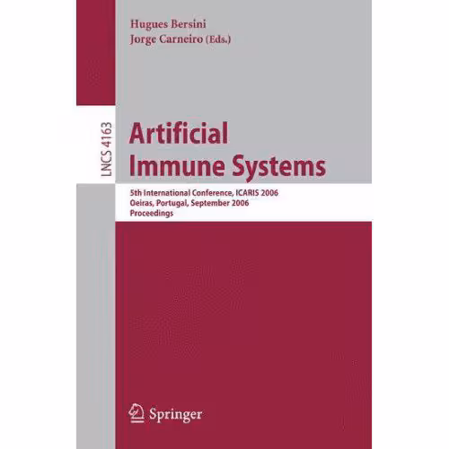خرید و دانلود نسخه کامل کتاب Artificial Immune Systems: 5th International Conference, ICARIS 2006, Oeiras, Portugal, September 4-6, 2006. Proceedings