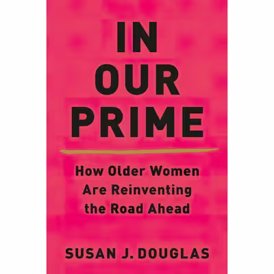 کتاب In Our Prime اثر Susan J. Douglas انتشارات W. W. Norton &amp; Company