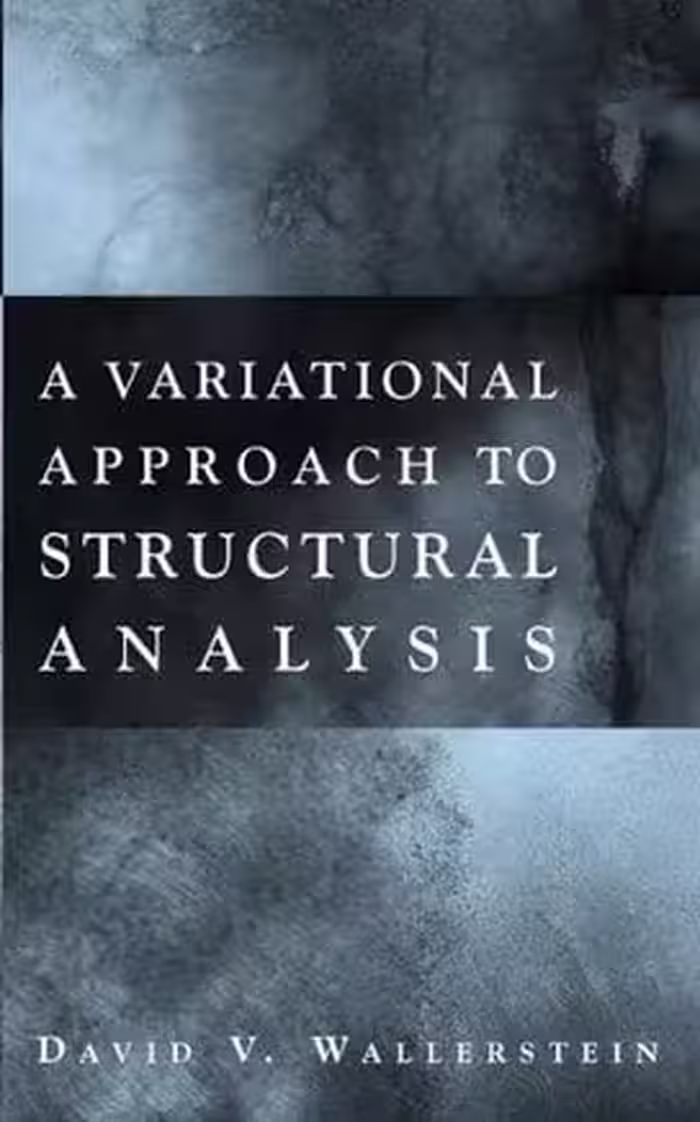 󾕇 D. V. Wallerstein, A Variational Approach to Structural Analysis, 2002 - دانلود کتاب های دانشگاهی