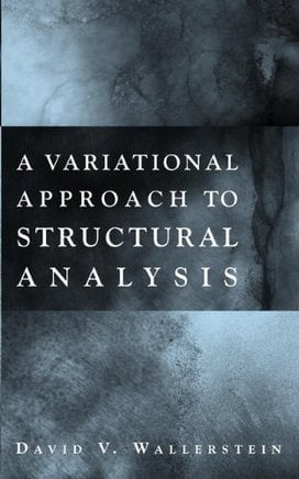  D. V. Wallerstein, A Variational Approach to Structural Analysis, 2002 - دانلود کتاب های دانشگاهی
