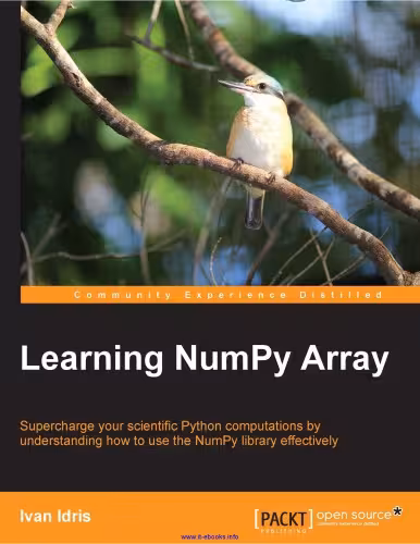 خرید و دانلود نسخه کامل کتاب Learning NumPy Array: Supercharge your scientific Python computations by understanding how to use the NumPy library effectively