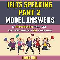خرید و دانلود نسخه کامل کتاب Ielts Speaking Part 2 Model Answers: Top 118 Answer Samples You Must Know To Get A Target Band Score Of 8.0  In Ielts Speaking. -   PDF