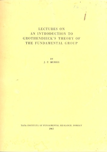 خرید و دانلود نسخه کامل کتاب Lectures on an Introduction to Grothendieck's Theory of the Fundamental Group