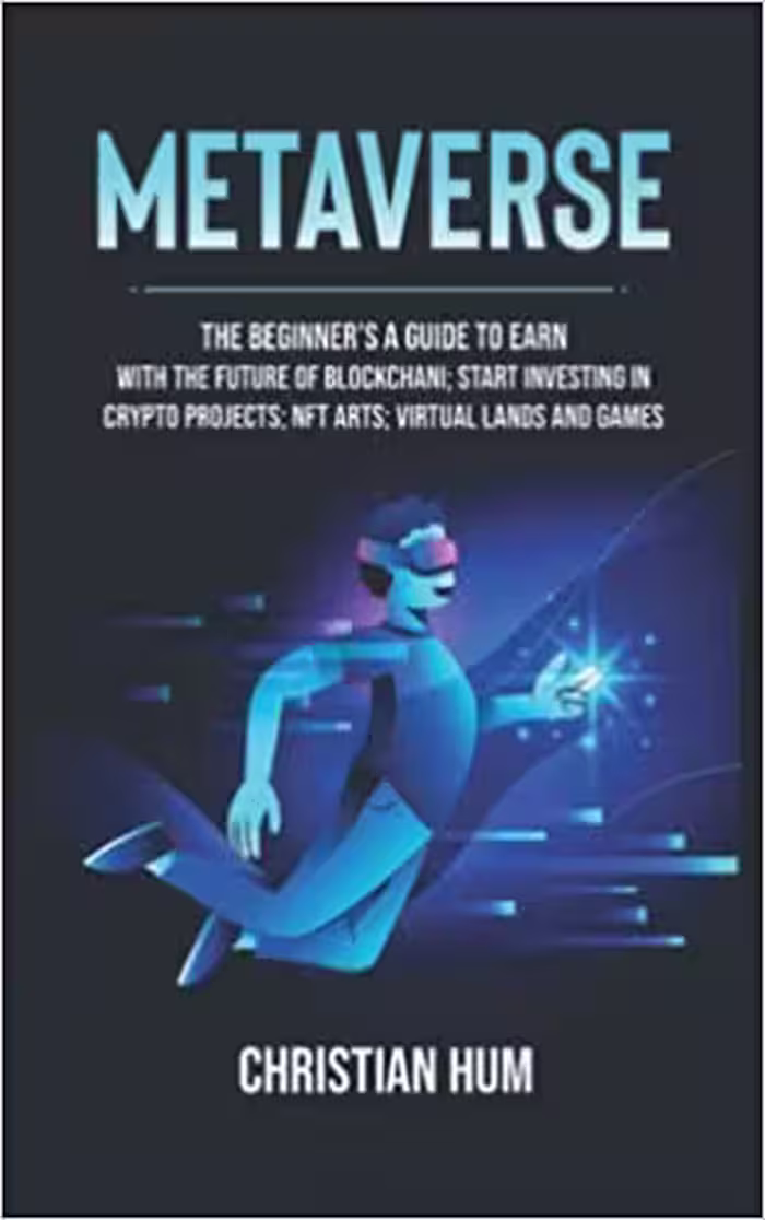 خرید و دانلود نسخه کامل کتاب metaverse: The Beginner’s guide to earn with the future of blockchain; Start investing in crypto projects; NFT arts; virtual lands and games[2022] -   pdf