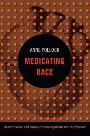 [PDF] دانلود کتاب Medicating Race - Heart Disease And Durable Preoccupations With Difference, 2012