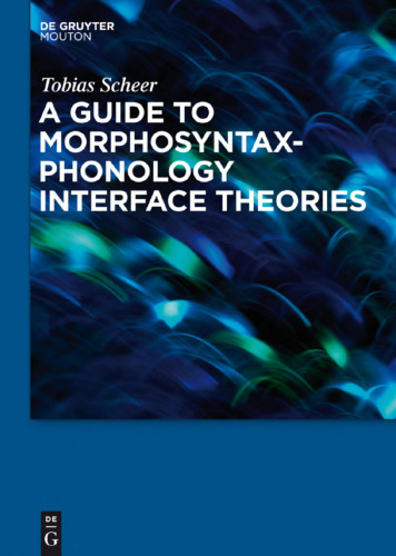 خرید و دانلود نسخه کامل کتاب A Guide to Morphosyntax-Phonology Interface Theories: How Extra-Phonological Information is treated in Phonology since Trubetzkoy's Grenzsignale