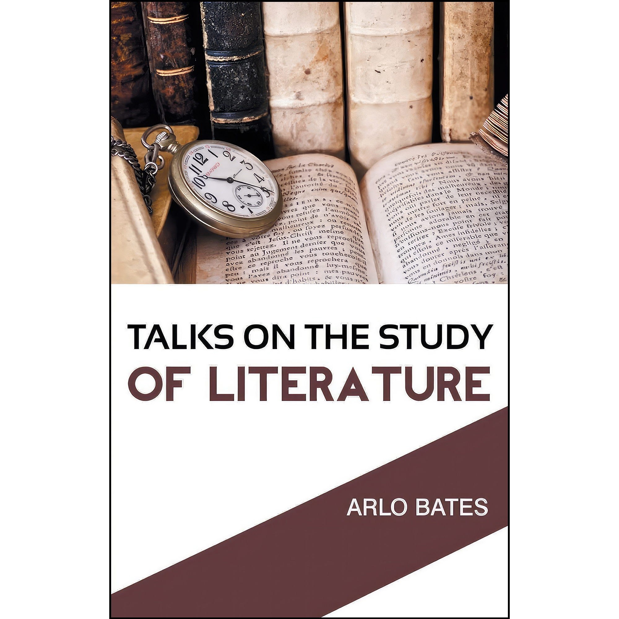 کتاب زبان اصلی Talks On the Study of Literature اثر Arlo Bates