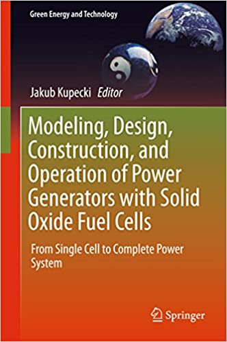  دانلود کتاب Modeling, Design, Construction, And Operation Of Power Generators With Solid Oxide Fuel Cells, 2018 - دانلود کتاب های دانشگاهی