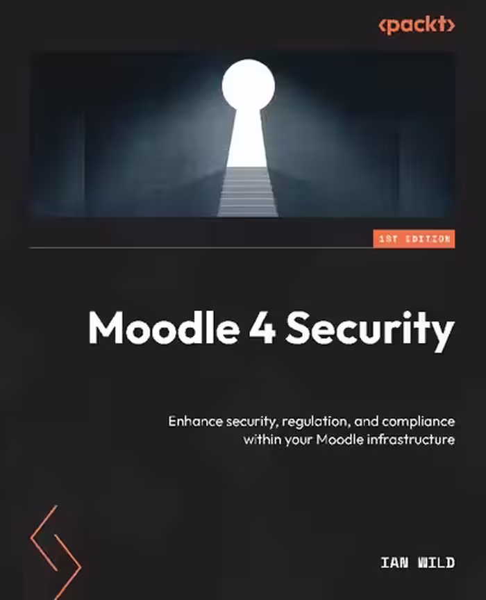 خرید و دانلود نسخه کامل کتاب Moodle 4 Security. Enhance security, regulation, and compliance within your Moodle infrastructure